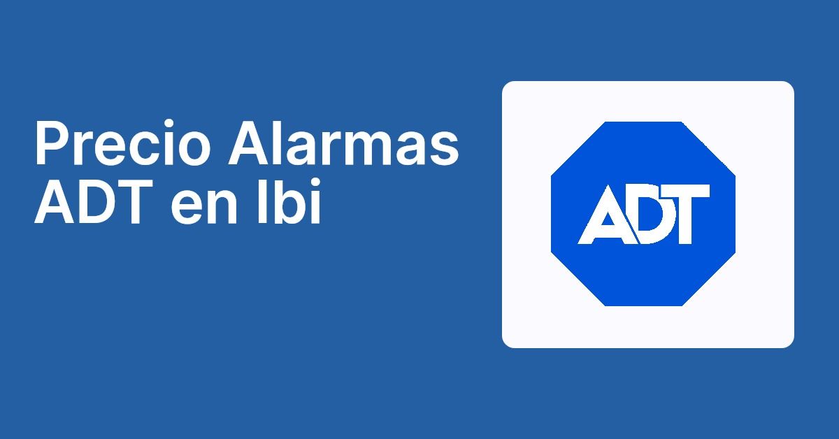 Precio Alarmas ADT en Ibi